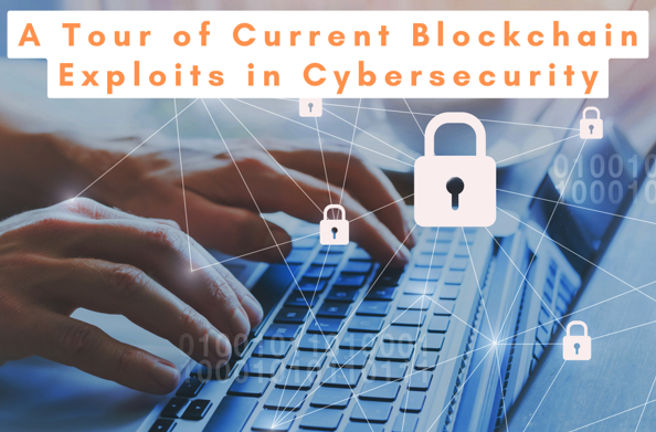 A Tour of Current Blockchain Exploits in Cybersecurity