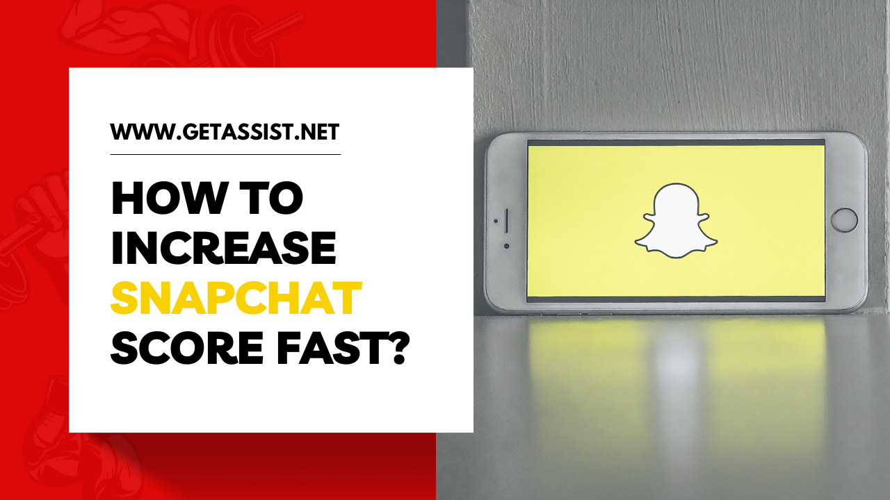 How to Increase Snapchat Score Fast?