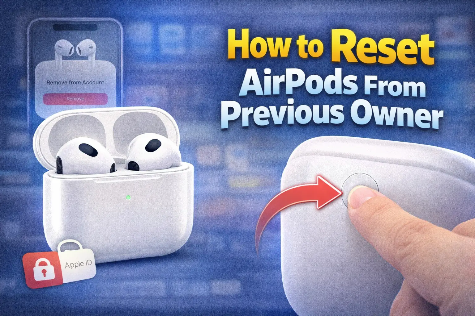 How to Reset AirPods From a Previous Owner